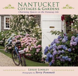 [c5401] ^Read* #Online* Nantucket Cottages and Gardens: Charming Spaces on the Faraway Isle - Leslie Linsley !PDF^