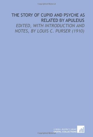 [29fb4] *Full* *Download@ The Story of Cupid and Psyche as Related by Apuleius: Edited, With Introduction and Notes, by Louis C. Purser (1910) - Apuleius ^ePub*