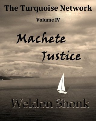[21942] @Full@ #Download! Machete Justice (The Turquois Network Volume IV Book 4) - Weldon Shonk %e.P.u.b#