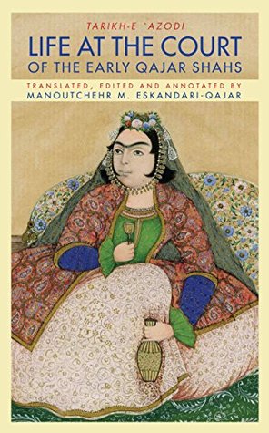 [7baaf] ~F.u.l.l.@ *D.o.w.n.l.o.a.d^ Tarikh-e Azodi, Life at the Court of the Early Qajar Shahs - Soltan Ahmad Mirza Azod al-Dowleh @P.D.F!