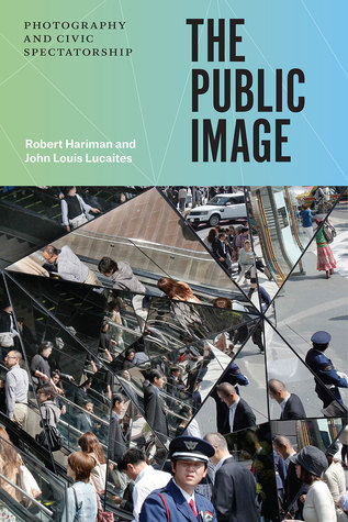 [b577f] !F.u.l.l.! #D.o.w.n.l.o.a.d~ The Public Image: Photography and Civic Spectatorship - Robert Hariman *e.P.u.b@