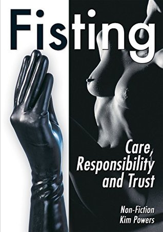 [789aa] !Read@ Fisting: Care, Responsibility and Trust (Non Fiction) - Kim Powers !PDF^