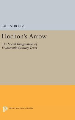[dd5ee] #R.e.a.d^ *O.n.l.i.n.e~ Hochon's Arrow: The Social Imagination of Fourteenth-Century Texts - Paul Strohm @ePub#