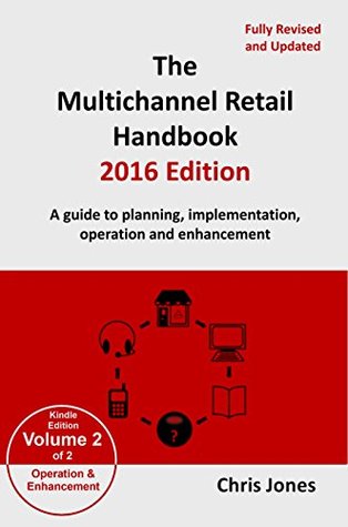 [8ca0d] @R.e.a.d% ~O.n.l.i.n.e~ The Multichannel Retail Handbook 2016 Edition - Volume 2: Operation and Enhancement: A Guide to Planning, Implementation, Operation and Enhancement - Chris Jones !P.D.F~
