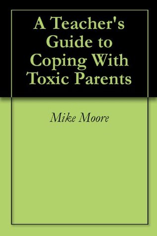[ed2d6] %R.e.a.d^ A Teacher's Guide to Coping With Difficult Parents - Mike Moore ~P.D.F*