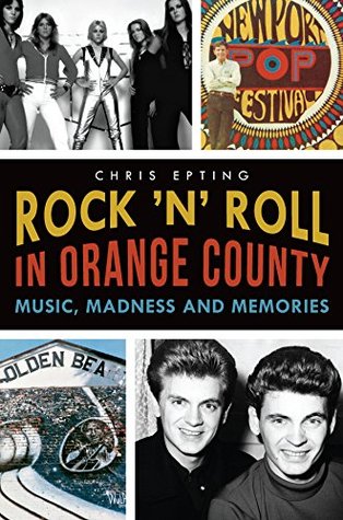 [8a5ac] *Read~ ^Online~ Rock 'n' Roll in Orange County: Music, Madness and Memories - Chris Epting @ePub%