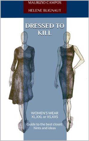 [c2930] ~Full! ^Download@ DRESSED TO KILL: WOMEN'S WEAR XL,XXL or XS,XXS Guide to the best closet: hints and ideas - Francesca Bonifacio #ePub%