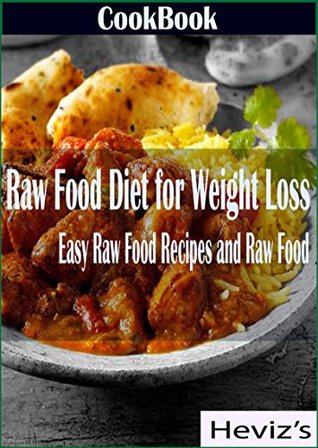 [0bd74] #R.e.a.d* ~O.n.l.i.n.e! Raw Food Diet for Weight Loss: Easy Raw Food Recipes and Raw Food Cookbook Over 100 Recipes - Heviz's *P.D.F%
