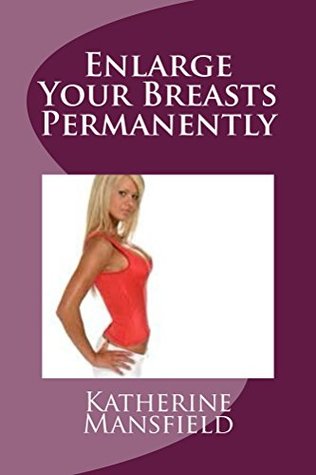 [def1b] *R.e.a.d* %O.n.l.i.n.e% Enlarge Your Breasts Permanently: The most natural way to enlarge your breasts permanently - Katherine Mansfield *ePub*
