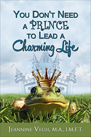 [85c21] #Full! %Download% You Don't Need a Prince to Lead a Charming Life - Jeannine Vegh #ePub*