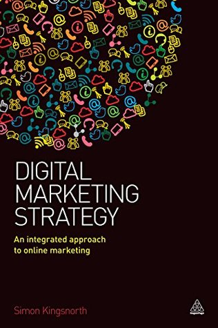 [93358] !R.e.a.d* ~O.n.l.i.n.e@ Digital Marketing Strategy: An Integrated Approach to Online Marketing - Simon Kingsnorth !ePub@