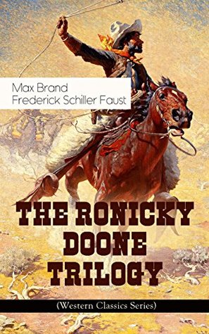 853b9] ^D.o.w.n.l.o.a.d% THE RONICKY DOONE TRILOGY (Western Classics Series): Ronicky Doone, Ronicky Doone's Treasure & Ronicky Doone's Reward - Max Brand @PDF^