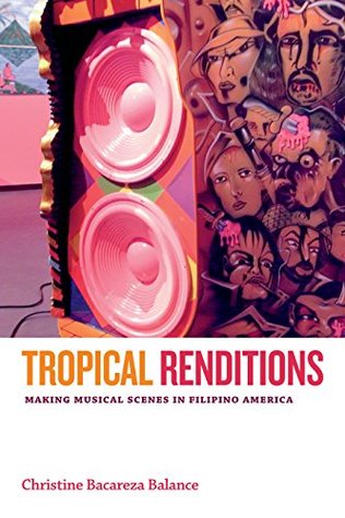 [011c0] %R.e.a.d# %O.n.l.i.n.e% Tropical Renditions: Making Musical Scenes in Filipino America (Refiguring American Music) - Christine Bacareza Balance *ePub@