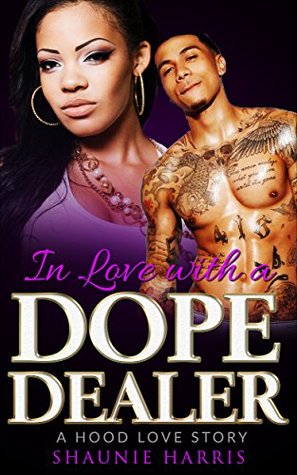 [3d57d] @Read# #Online^ In Love With A Dope Dealer: A Hood Love Story - Shaunie Harris @e.P.u.b^