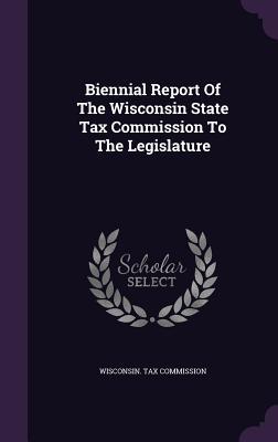 [0d947] *Read* *Online# Biennial Report of the Wisconsin State Tax Commission to the Legislature - Wisconsin Tax Commission #P.D.F%