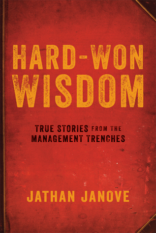 [27a41] @Full! *Download* Hard-Won Wisdom: True Stories from the Management Trenches - Jathan Janove #P.D.F@