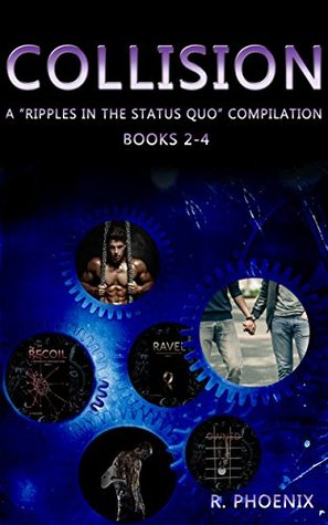 [15750] *Read# *Online# Collision: A Ripples in the Status Quo Compilation: Season One (Episodes 1-3): Bought, Ravel, & Recoil - R. Phoenix %ePub#