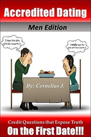 [30c84] @R.e.a.d% Accredited Dating - Men Edition: Credit Questions that Expose the Truth On The First Date!!! - Cornelius J. ~P.D.F#