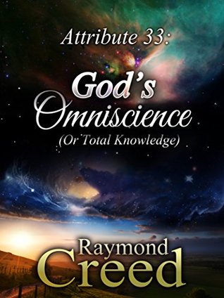 [961d9] #R.e.a.d# #O.n.l.i.n.e! Attribute 33: God's Omniscience (or Total Knowledge) - Raymond Creed ^PDF@