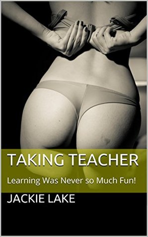 [d7781] ^Read^ Taking Teacher: Learning Was Never so Much Fun! - Jackie Lake #ePub~