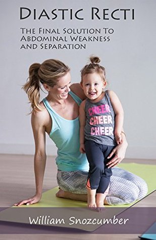 [9c49d] ~Read~ ^Online~ Diastic Recti: The Final Solution To Abdominal Weakness and Separation (Final Solution,Separation and Divorce) - William Snozcumber *e.P.u.b!