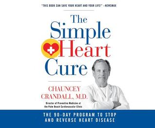 [5b588] #R.e.a.d^ The Simple Heart Cure: The 90-Day Program to Stop and Reverse Heart Disease - Chauncey Crandall IV @ePub^