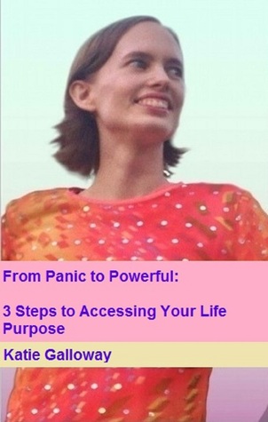 [d46e0] %Full* %Download^ From Panic to Powerful: 3 Steps to Accessing Your Life Purpose - Katie Galloway ~ePub!