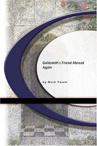 [0678d] %F.u.l.l.% %D.o.w.n.l.o.a.d* Goldsmith's Friend Abroad Again [with Biographical Introduction] - Mark Twain %ePub^