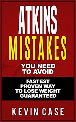 [11a44] @Full* ^Download% Atkins Diet: Top Atkins Mistakes you NEED to Avoid with Step by Step Strategies for the Fastest Scientifically Proven Way To Lose Weight (The Ultimate Beginners Guide©, Low Carb diet, Paleo diet) - Kevin Case @e.P.u.b~