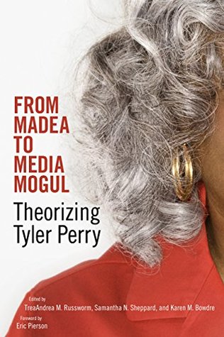 41aa0] *D.o.w.n.l.o.a.d% From Madea to Media Mogul: Theorizing Tyler Perry - TreaAndrea M. Russworm ^PDF~