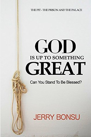 [53b22] ~R.e.a.d# ^O.n.l.i.n.e^ God Is Up to Something Great: Can You Stand To Be Blessed? - Jerry Bonsu %PDF^