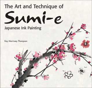 [05d68] !R.e.a.d* The Art and Technique of Sumi-e Japanese Ink Painting: Japanese ink painting as taught by Ukao Uchiyama - Kay Morrissey Thompson ~e.P.u.b^