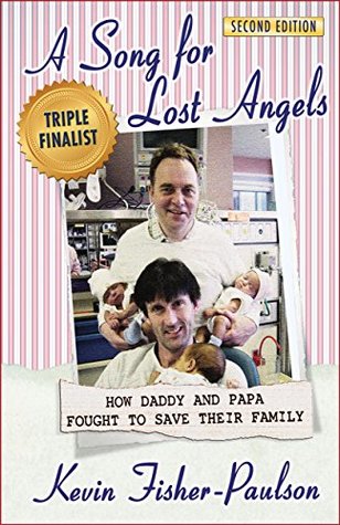 [8d937] *Read! *Online! A Song for Lost Angels: How Daddy and Papa Fought to Save Their Family - Kevin Thaddeus Fisher-Paulson !P.D.F!