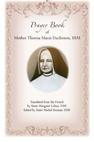 [add50] @Read% Prayer Book of Mother Theresa Maxis Duchemin, IHM - Theresa Maxis Dychemin !P.D.F~