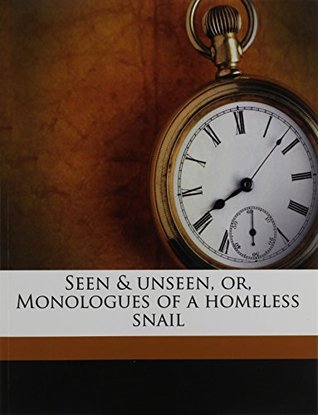 [02e42] @Download# Seen & Unseen, Or, Monologues of a Homeless Snail - Yone Noguchi *P.D.F!