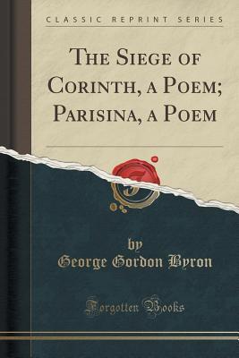 e0311] #D.o.w.n.l.o.a.d~ The Siege of Corinth, a Poem; Parisina, a Poem (Classic Reprint) - Lord Byron !e.P.u.b#