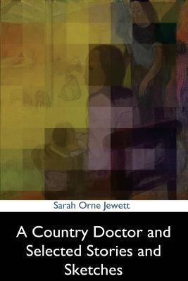 [005a8] ^Download@ A Country Doctor and Selected Stories and Sketches - Sarah Orne Jewett *e.P.u.b#