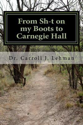 [fadef] @R.e.a.d^ From Sh-T on My Boots to Carnegie Hall: A Memoir of a Pennsylvania Mennonite Farm Boy's Personal, Spiritual, and Musical Journey - Carroll J. Lehman ^P.D.F^