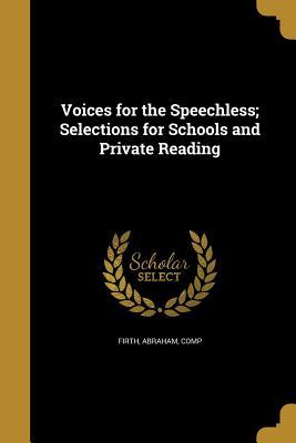 [769a9] ^Read@ Voices for the Speechless; Selections for Schools and Private Reading - Abraham Comp Firth ~e.P.u.b!