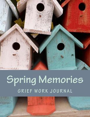 [d1540] %Full~ ^Download^ Spring Memories: Grief Work Journal: Seasons of Life Grief Work Series - J.C. Grace !PDF^