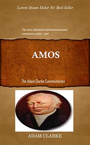 [e9646] @Full* !Download# Clarke On Amos: Adam Clarke's Bible Commentary - Adam Clarke ^PDF!