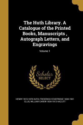 [a1044] !Read! !Online! The Huth Library. a Catalogue of the Printed Books, Manuscripts, Autograph Letters, and Engravings; Volume 1 - Henry Huth ^PDF@
