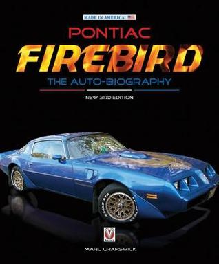 [b5064] #Read@ ~Online^ Pontiac Firebird - The Auto-Biography: New 3rd Edition - Marc Cranswick @P.D.F%