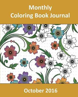 [32846] @Read% #Online~ Monthly Coloring Book Journal: October 2016: October 2016 - Sharon Jean Coleman !P.D.F^