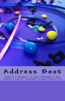 [5e3e6] !Read~ @Online! Address Book: Address / Telephone / E-mail / Birthday / Web Address / Log in / Password / Purple - Victoria Joly #e.P.u.b#