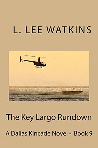 [b8142] ^Read% The Key Largo Rundown (The Dallas Kincade Series Book 9) - L. Lee Watkins %PDF#