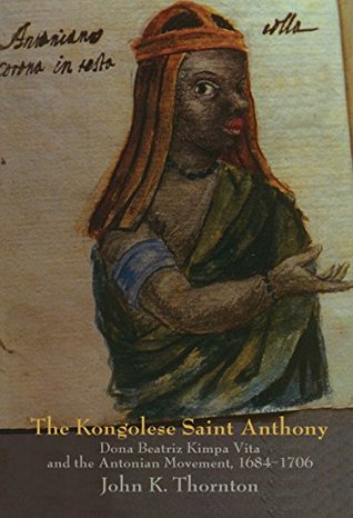 [1e167] *R.e.a.d^ ~O.n.l.i.n.e% The Kongolese Saint Anthony: Dona Beatriz Kimpa Vita and the Antonian Movement, 1684-1706 - John K. Thornton %PDF^