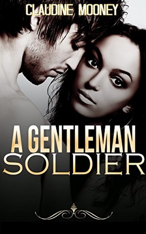 [842da] %Read~ MILITARY ROMANCE: A Gentleman Soldier (An Alpha Male Bady Boy Navy SEAL Contemporary Mystery Romance Collection) (Romance Collection Mix: Multiple Genres) - Claudine Mooney %ePub^