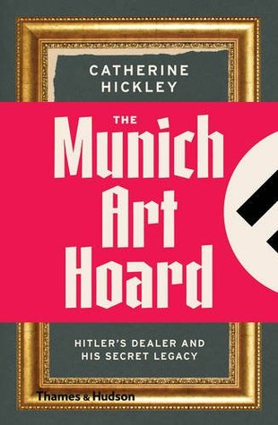 [e4a7f] !Read* #Online* Munich Art Hoard: Hitler's Dealer and His Secret Legacy - Catherine Hickley ~PDF%