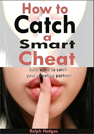 [05cd4] ~Read% ~Online^ how to catch a smart cheat: sure ways to catch your cheating partner - ralph hedges ~PDF^